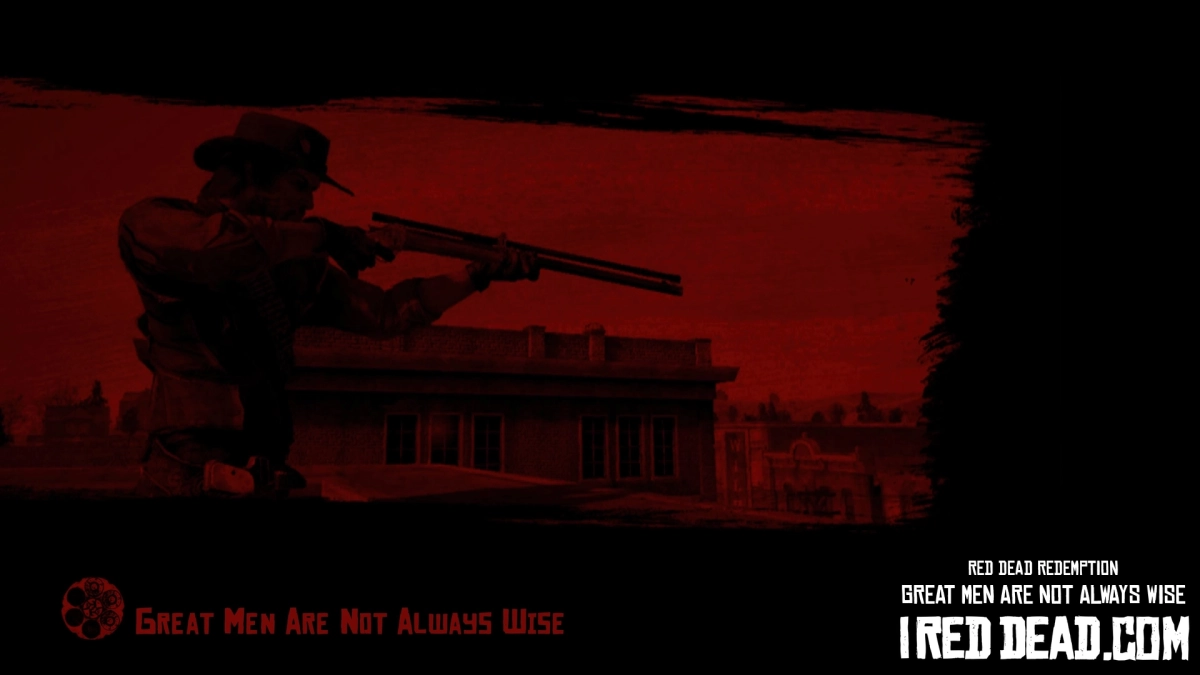 Red Dead Redemption Great Men Are Not Always Wise 1